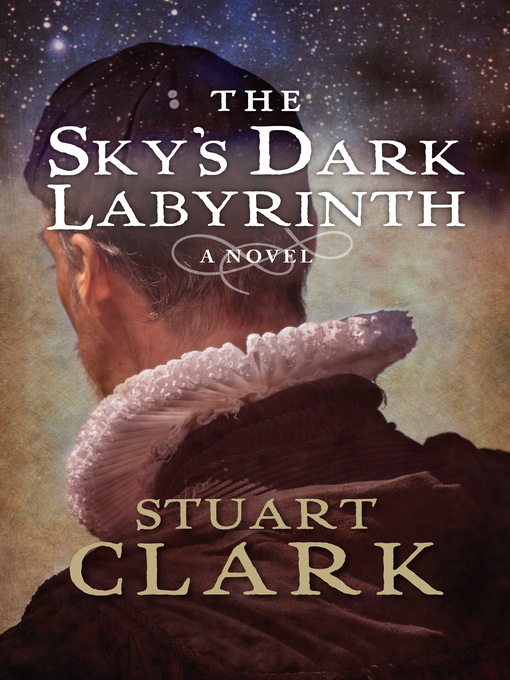 Title details for The Sky's Dark Labyrinth by Stuart Clark - Available